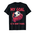 My Goal Is To Deny Yours Goalie Soccer T-Shirt - Trendy Graphic Unisex