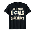 Life Is About Goals Mine Is To Save T-Shirt - Minimalist Print Unisex