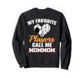 My Favorite Players Call Me Mommom Sweatshirt - Streetwear Style Unisex
