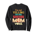 Im Not Yelling This Is My Sweatshirt - Casual Everyday Wear for Adults