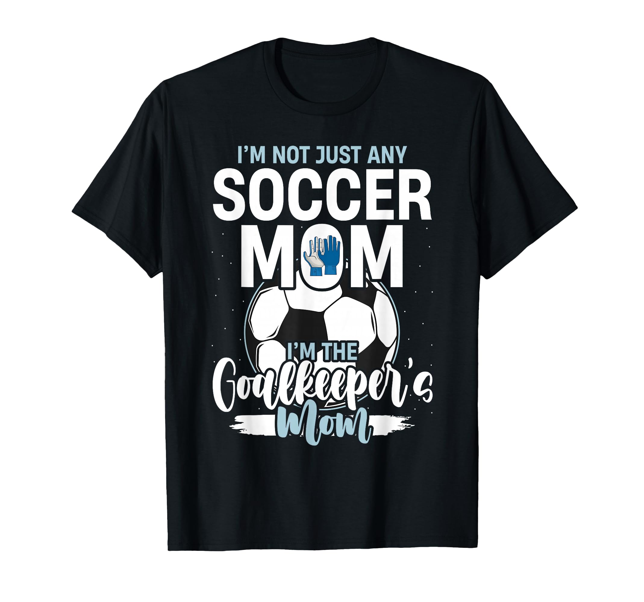 Goalkeeper Mom Soccer Goalie Mama T-Shirt - Fun Novelty Design Men Women