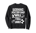 Warning Soccer Dad Will Yell Sweatshirt - Minimalist Print for Adults
