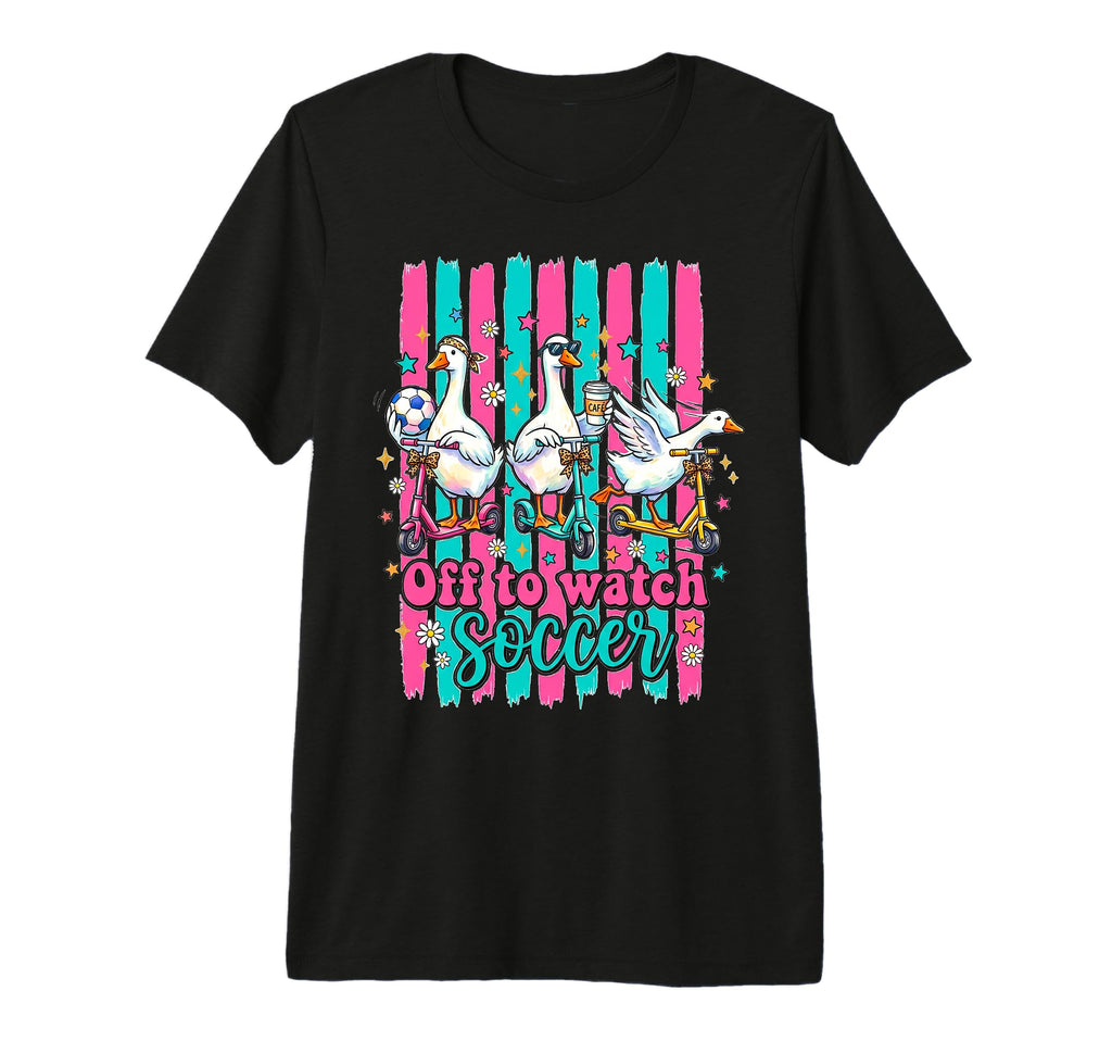 Off To Watch Soccer Silly Goose Funny T-Shirt - Trendy Graphic Unisex