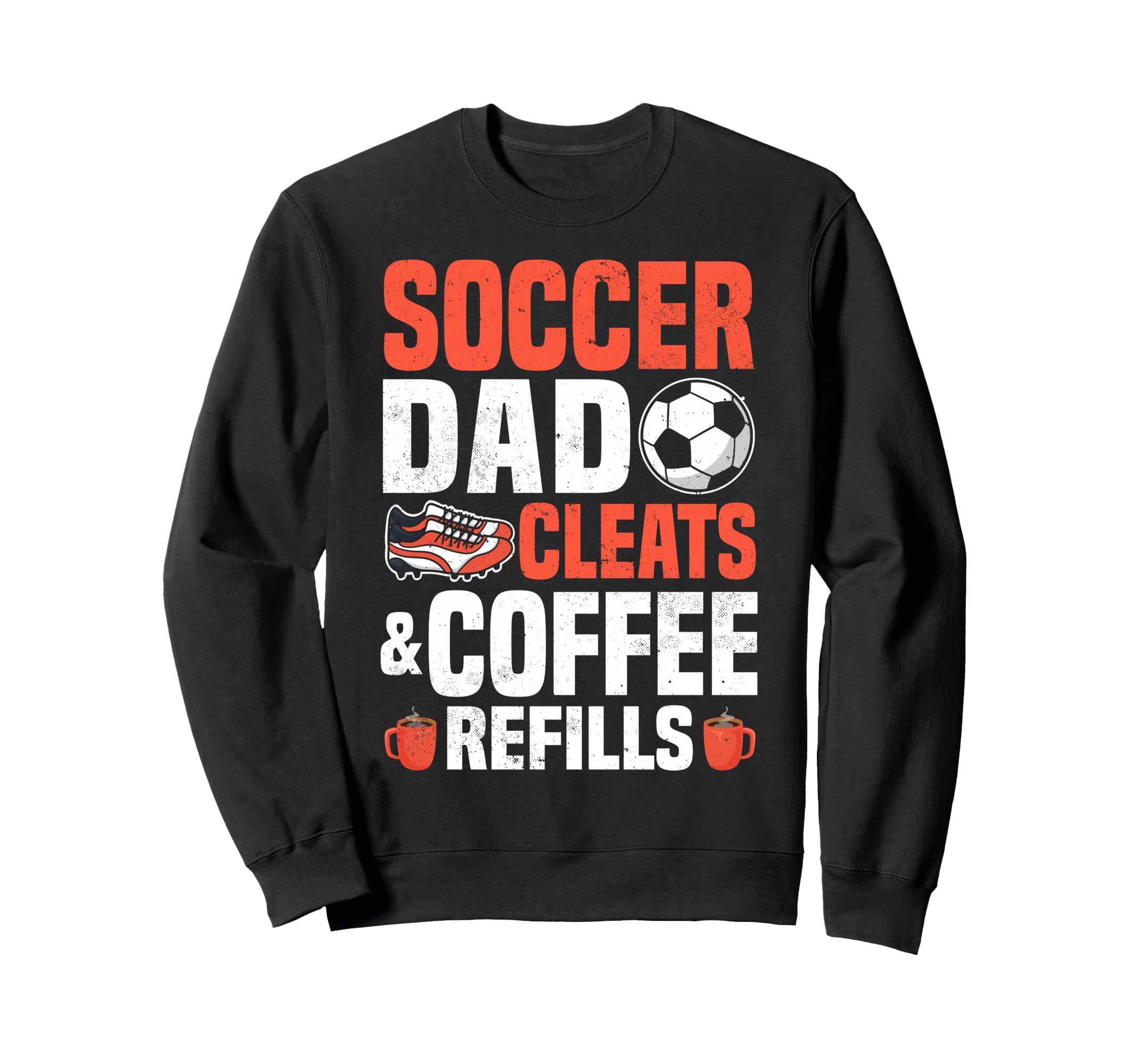Soccer Dad Cleats Coffee Refills Sweatshirt - Unique Graphic Unisex