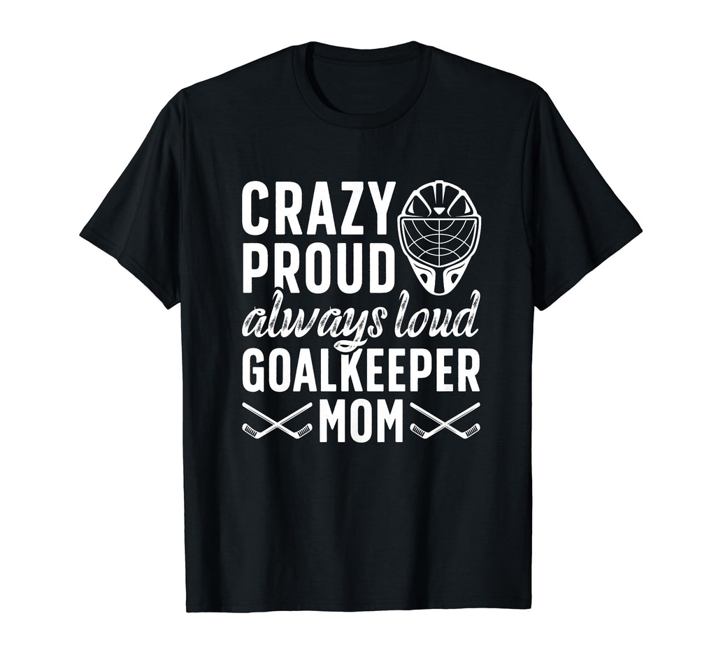 Crazy Proud Hockey Goalkeeper Mom T-Shirt - Minimalist Print for Adults