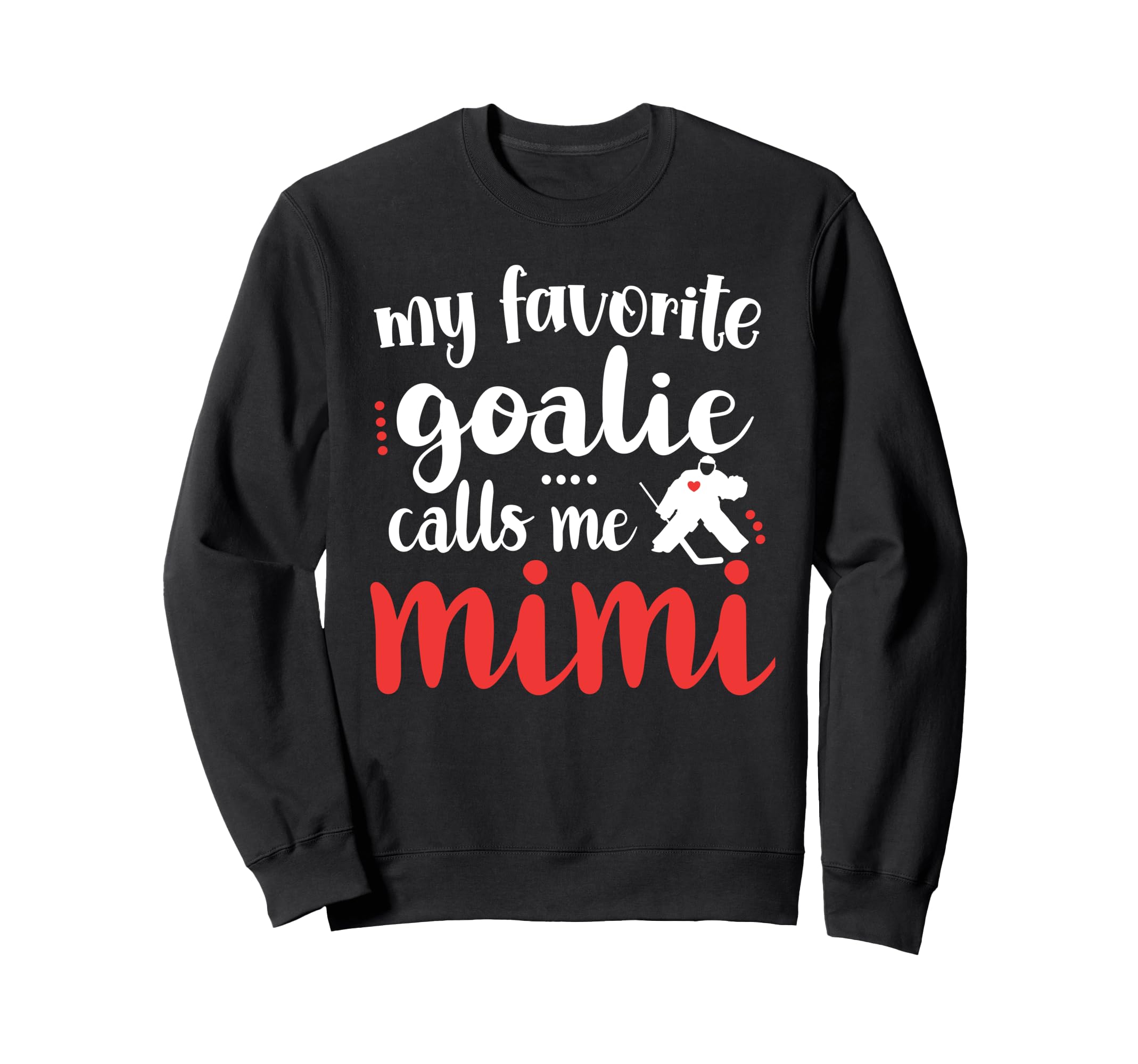 Proud Ice Hockey Goalie Mimi Sweatshirt - Fun Novelty Design Men Women