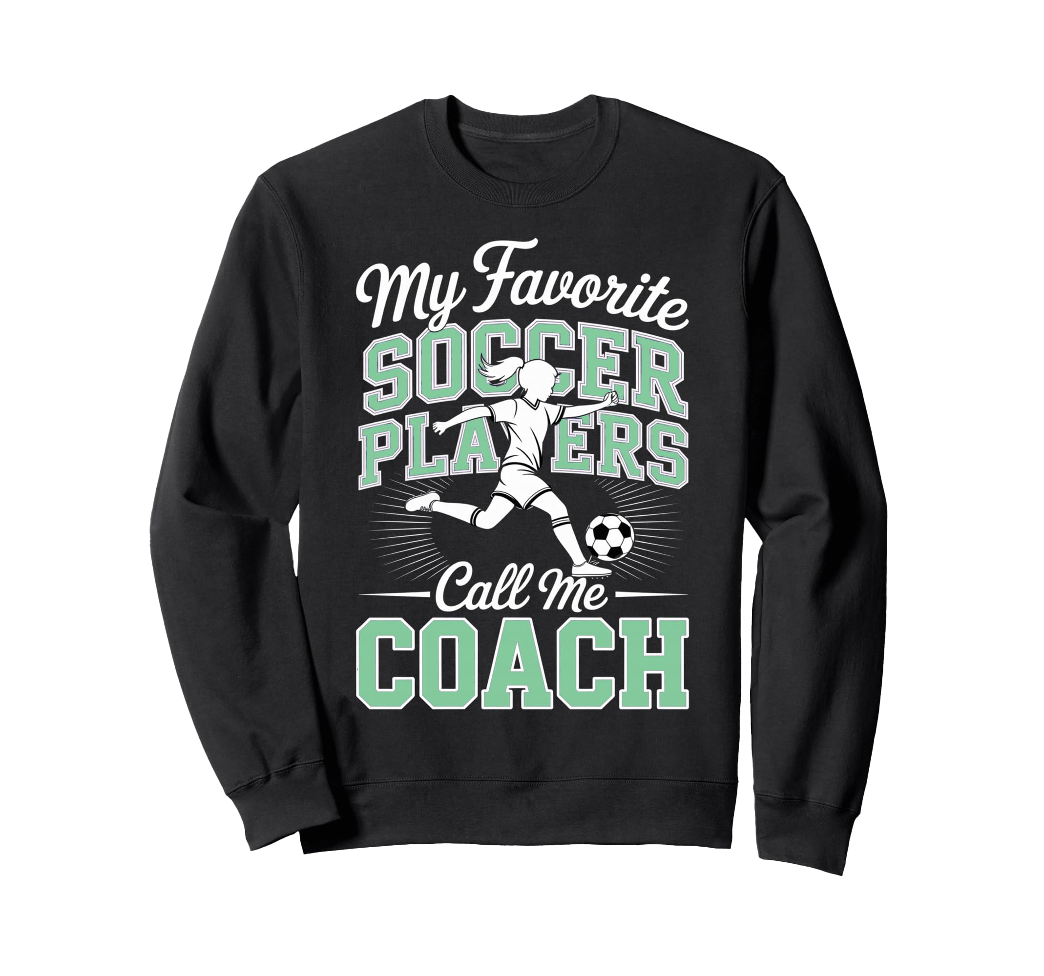 Soccer Coach My Favorite Soccer Sweatshirt - Streetwear Style Unisex
