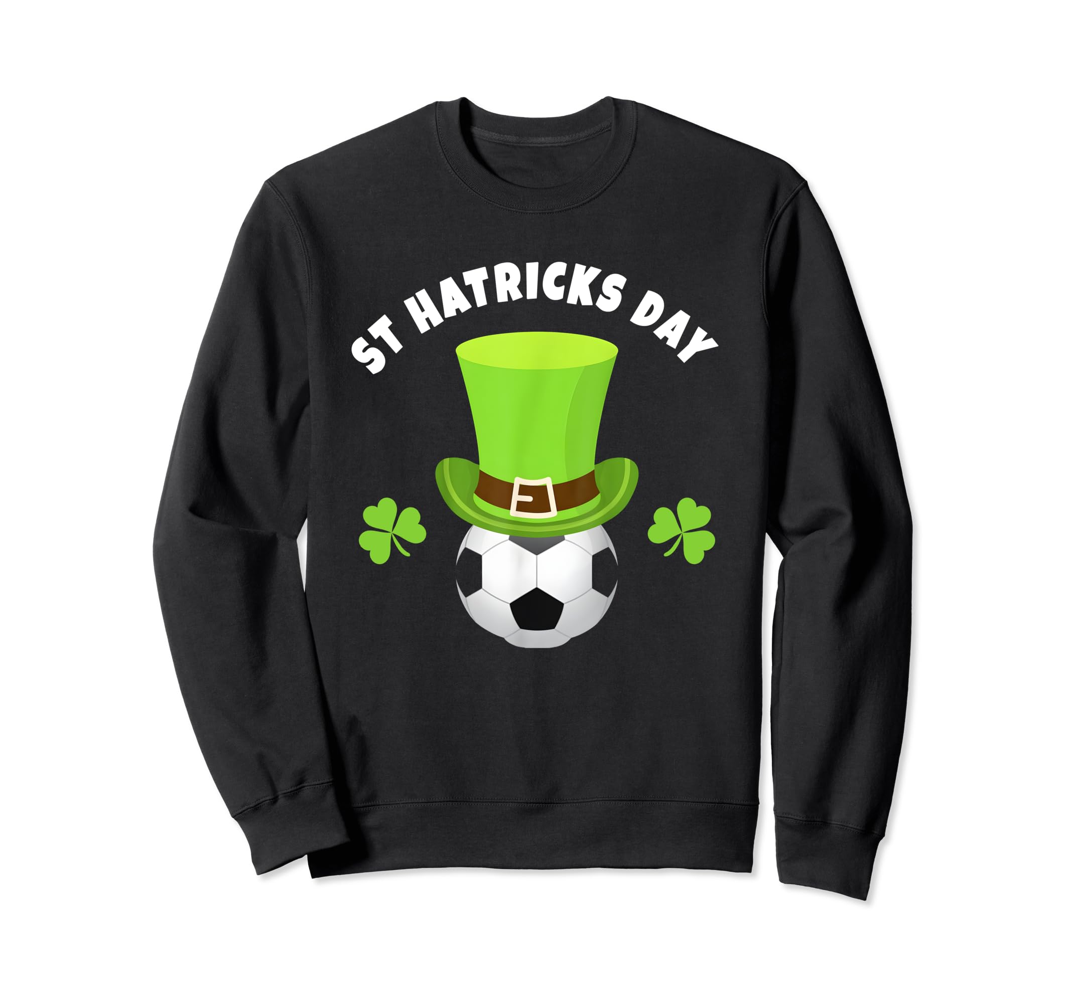 Soccer Midfielders St Hatricks Day Sweatshirt - Graphic Print Men Women
