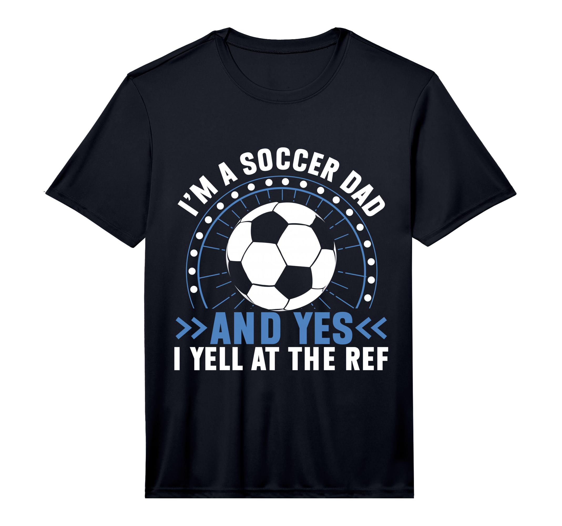 Mens Im Soccer Dad And Yes I Yell Ref T-Shirt - Streetwear Style Men Women