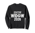 Soccer Widow 2026 Soccer Football Sweatshirt - Minimalist Print Men Women