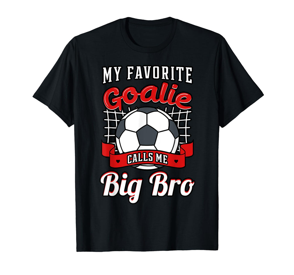 My Favorite Goalie Calls Me Big Bro T-Shirt - Aesthetic Graphic Men Women