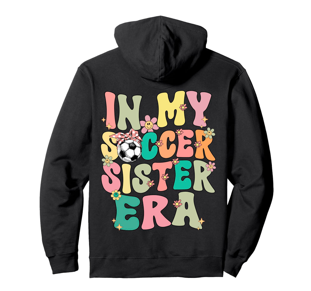 My Soccer Sister Era Groovy Soccer Hoodie - Custom Art Print for Adults