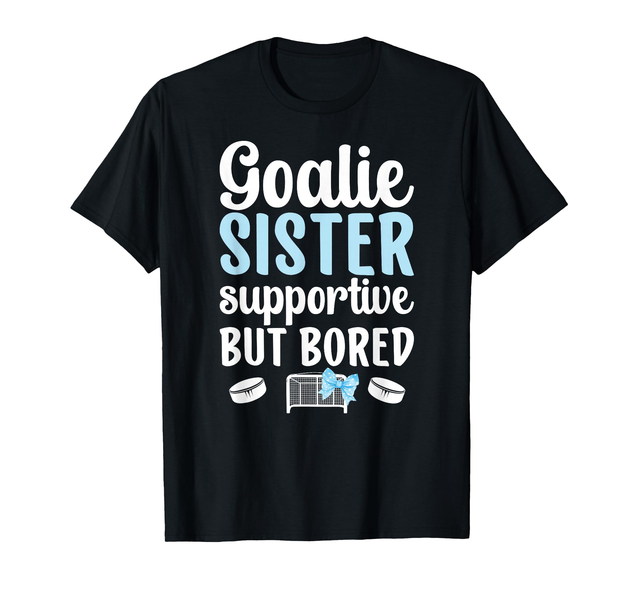 Hockey Goalie Sister Supportive Ice T-Shirt - Streetwear Style Men Women