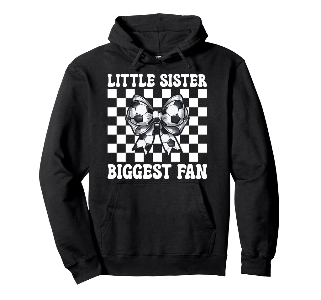 Soccer Sister Soccer Little Sister Biggest Hoodie - Graphic Print Unisex