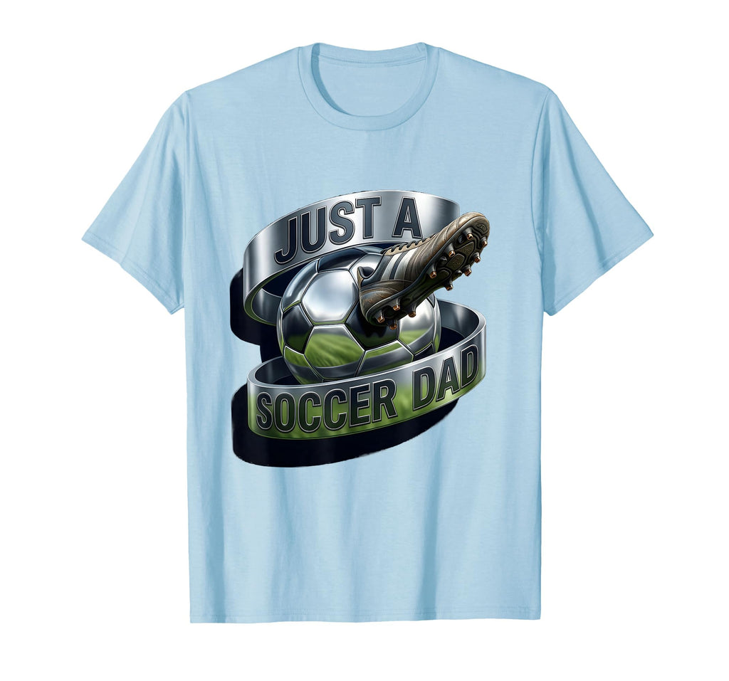 Just Soccer Dad Proud Father T-Shirt - Unique Graphic Unisex