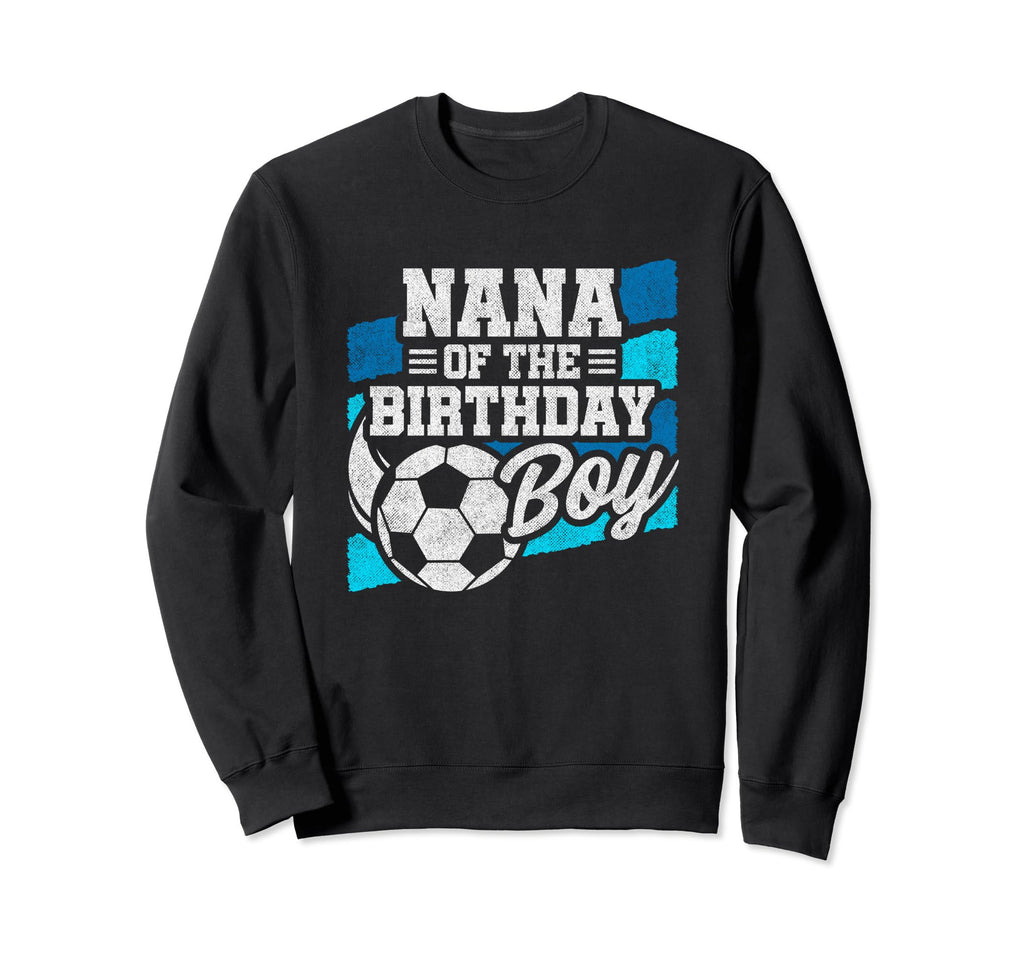 Soccer Birthday Birthday Nana Soccer Sweatshirt - Streetwear Style Unisex