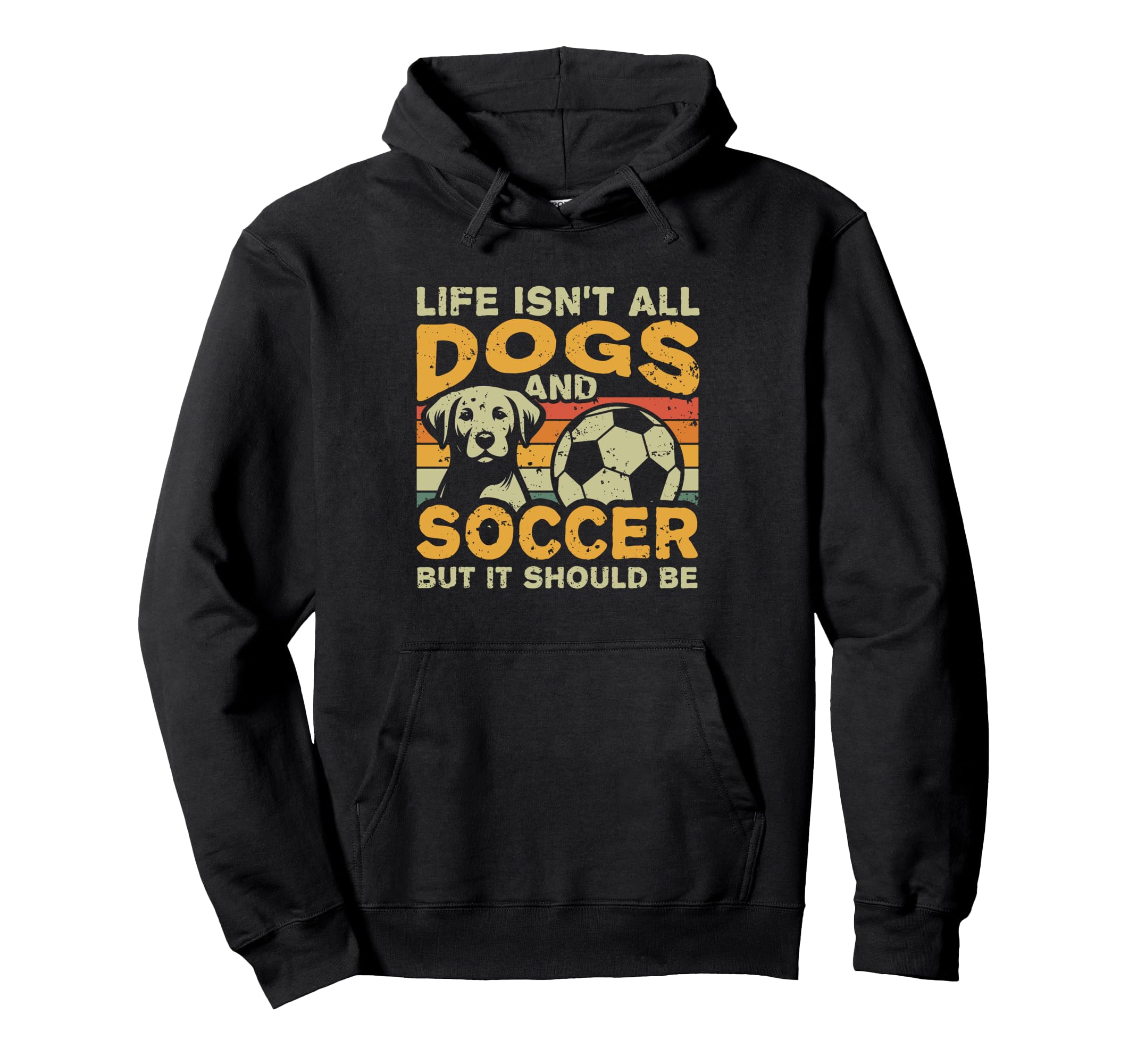 Life Isnt All Dogs And Soccer Hoodie - Novelty Apparel Men Women