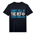 Mens I Dont Yell Ref Except When T-Shirt - Casual Everyday Wear Men Women