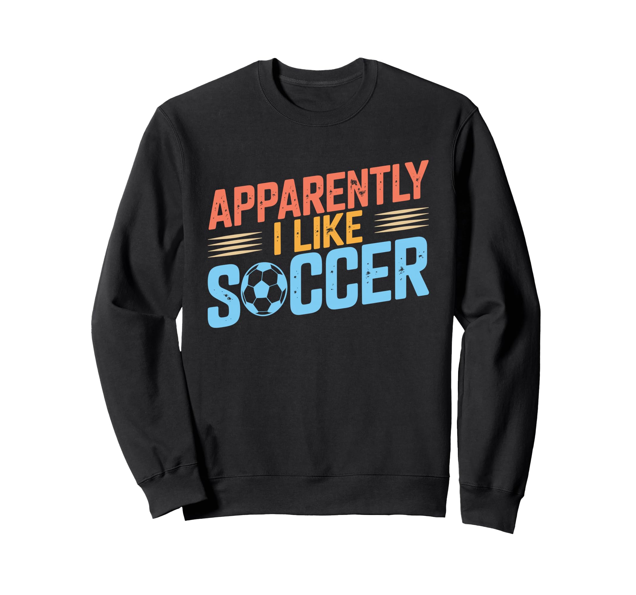 Apparently I Like Soccer Season Sweatshirt - Novelty Apparel for Adults