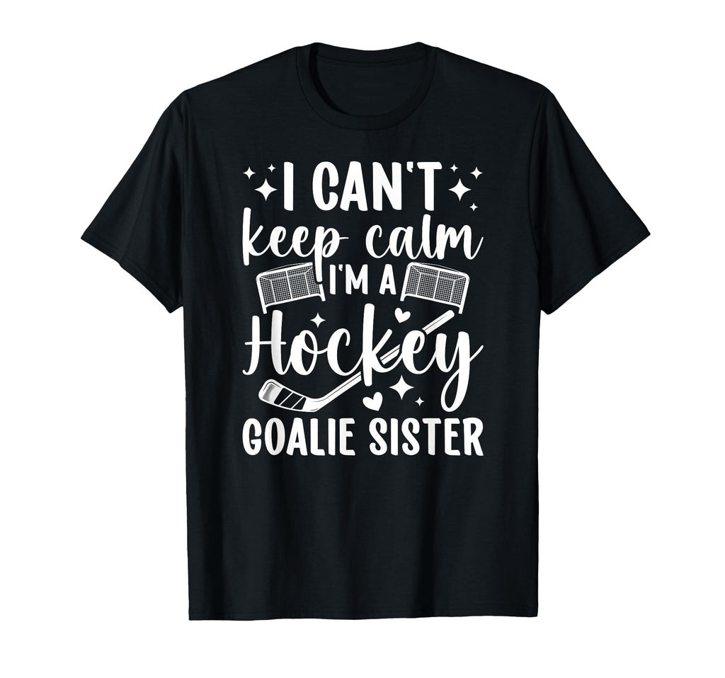 Im Hockey Goalie Sister Ice Hockey T-Shirt - Novelty Apparel Men Women