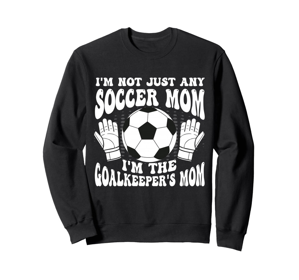 Womens Soccer Mom Goalie Goalkeeper Sweatshirt - Fun Novelty Design Unisex