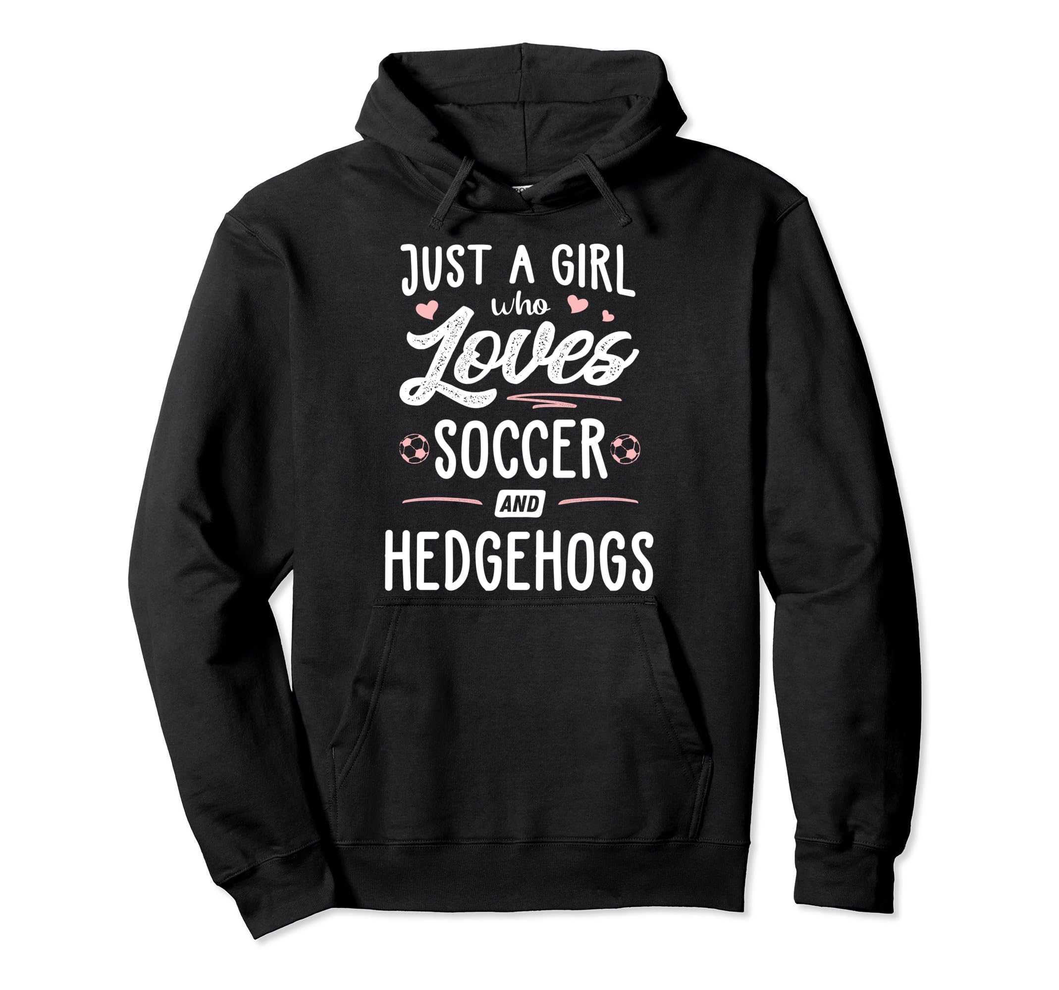 Just Who Loves Soccer And Hedgehogs Hoodie - Fun Novelty Design for Adults
