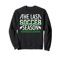 Last Soccer Season Soccer Senior Mom Sweatshirt - Graphic Print Unisex