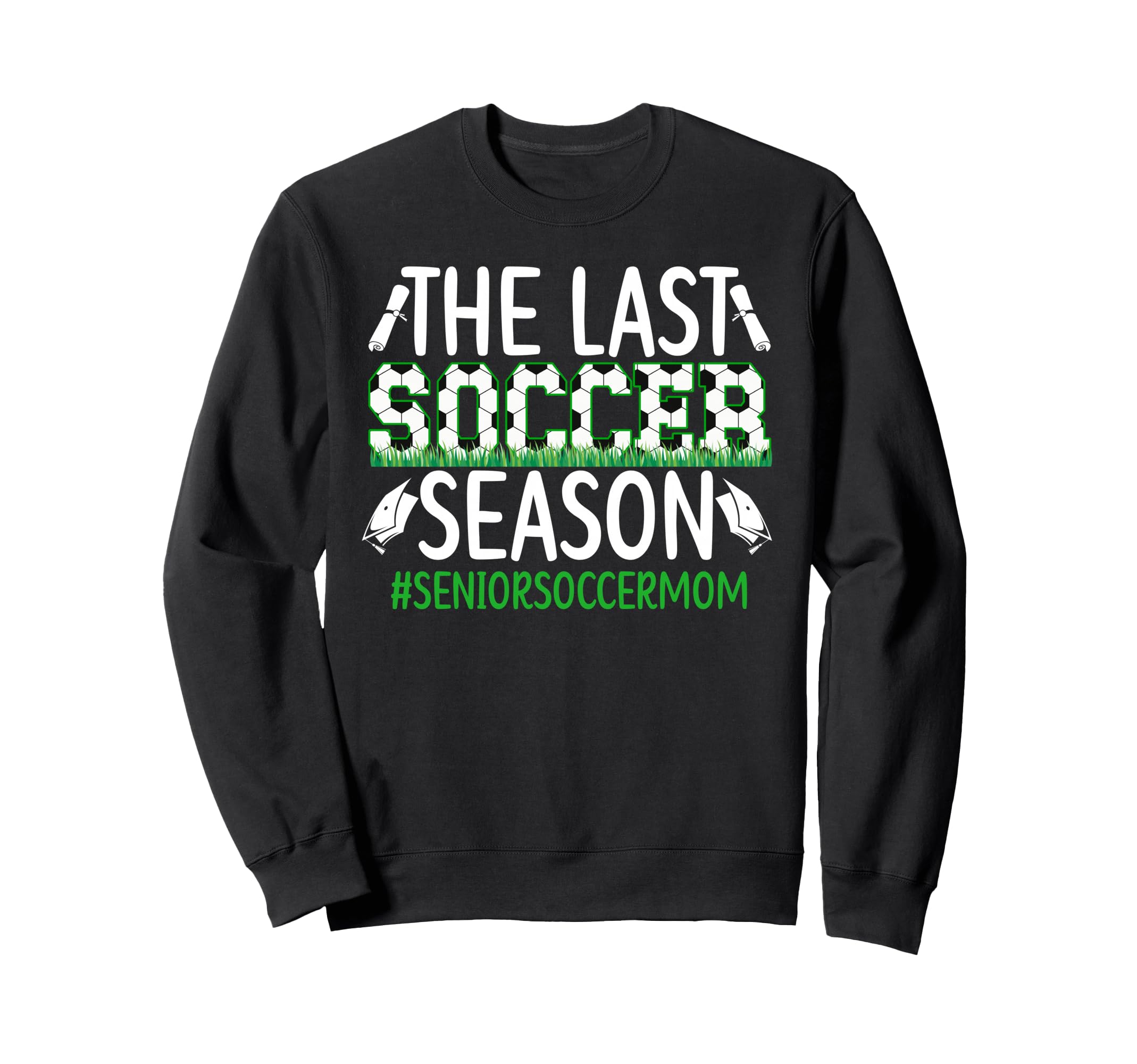 Last Soccer Season Soccer Senior Mom Sweatshirt - Graphic Print Unisex