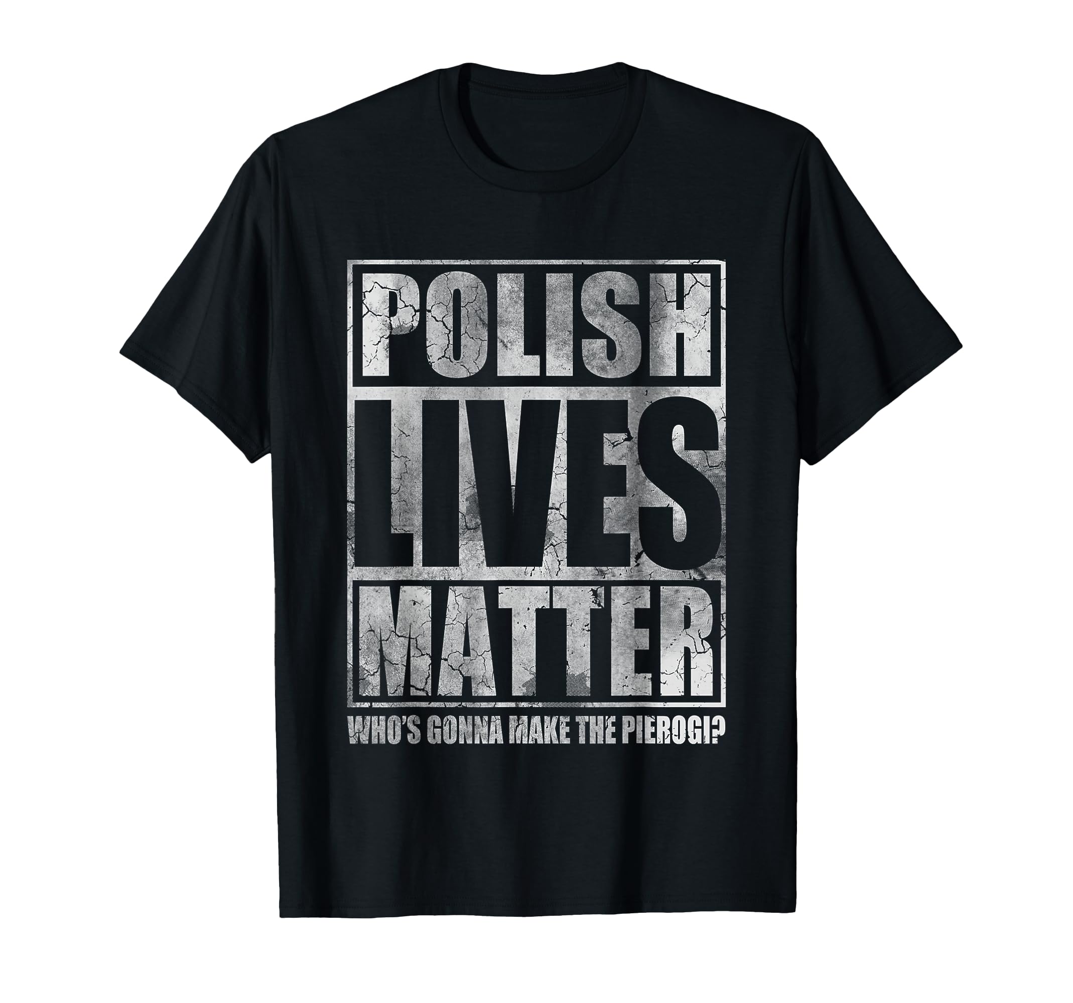 Polish Lives Matter Make Pierogi T-Shirt - Fun Novelty Design Men Women