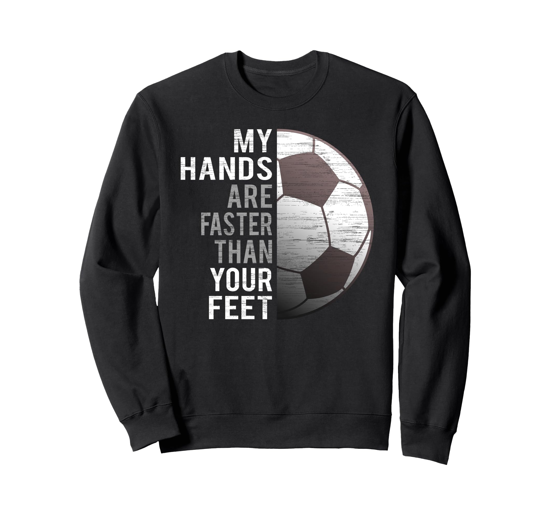 Goalie My Hands Are Faster Than Sweatshirt - Fun Novelty Design Men Women