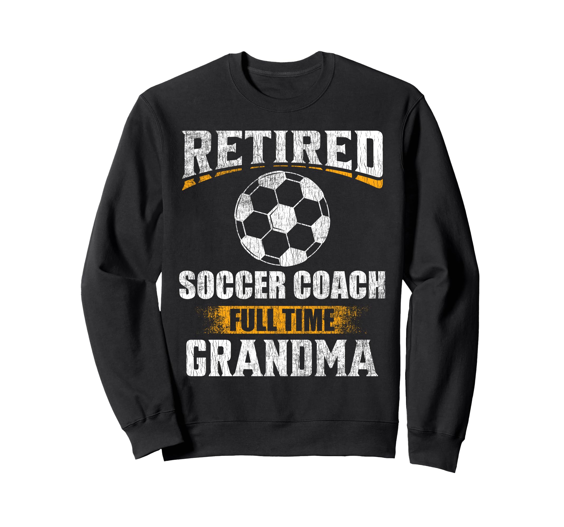 Retired Soccer Coach Full Time Sweatshirt - Unique Graphic Men Women