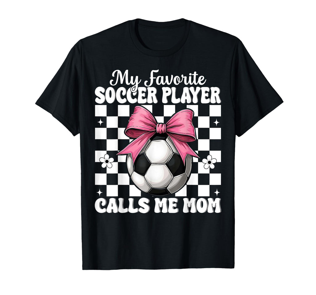 My Favorite Soccer Player Calls Me Mom T-Shirt - Aesthetic Graphic Unisex