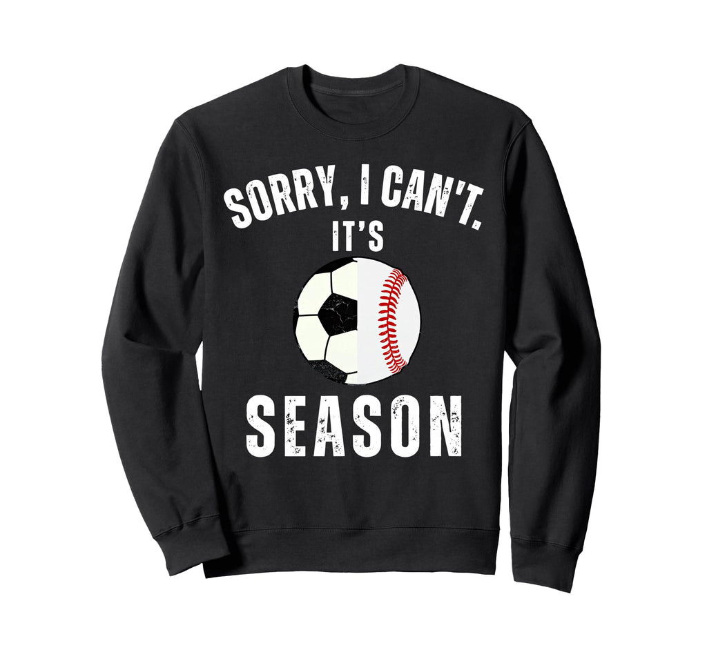 Sorry I Cant Its Soccer And Sweatshirt - Novelty Apparel for Adults