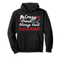 Crazy Proud Hockey Goalie Nanny Hockey Hoodie - Custom Art Print Men Women