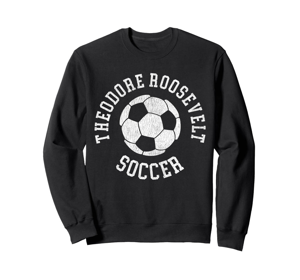 Theodore Roosevelt Soccer Sweatshirt - Streetwear Style Men Women