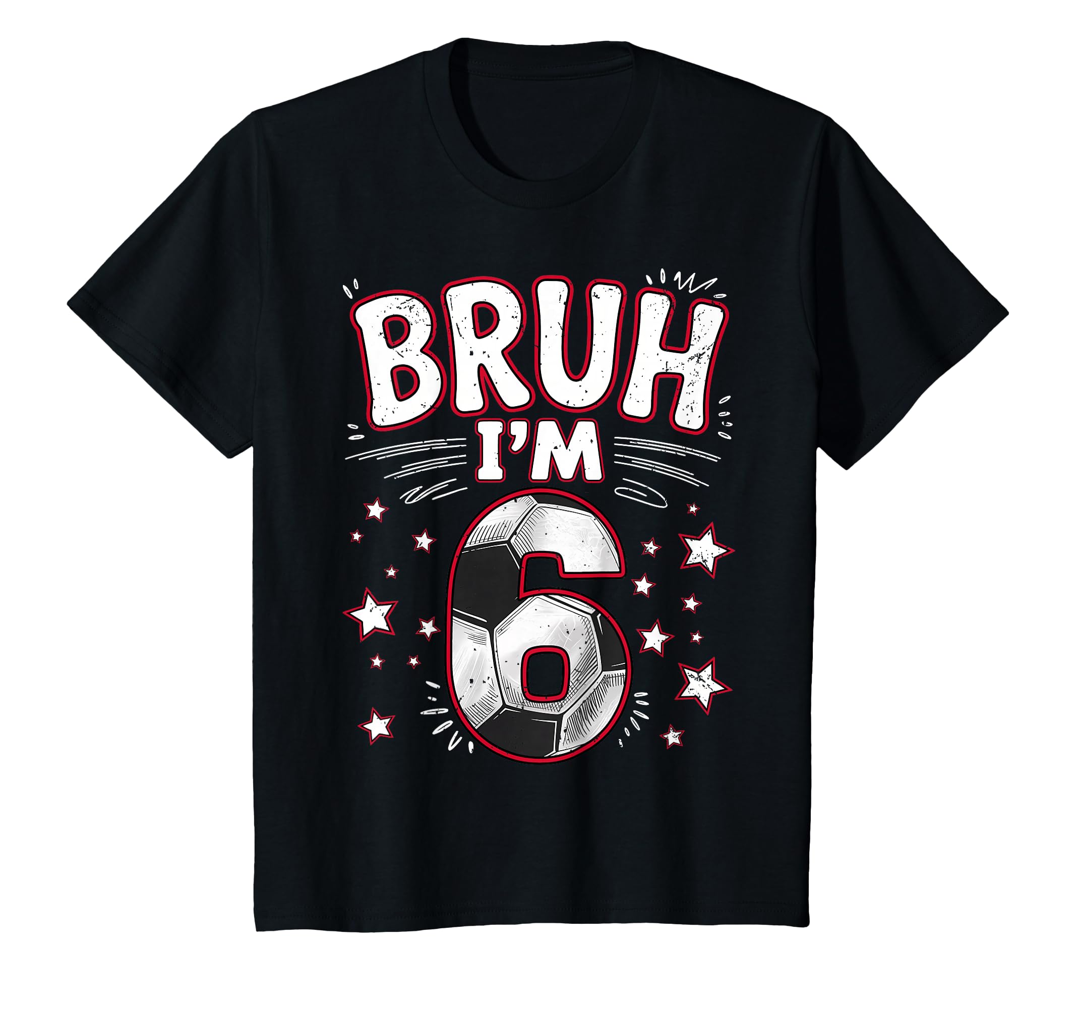 Funny Bruh Im 6 Football Soccer Gift T-Shirt - Aesthetic Graphic Unisex