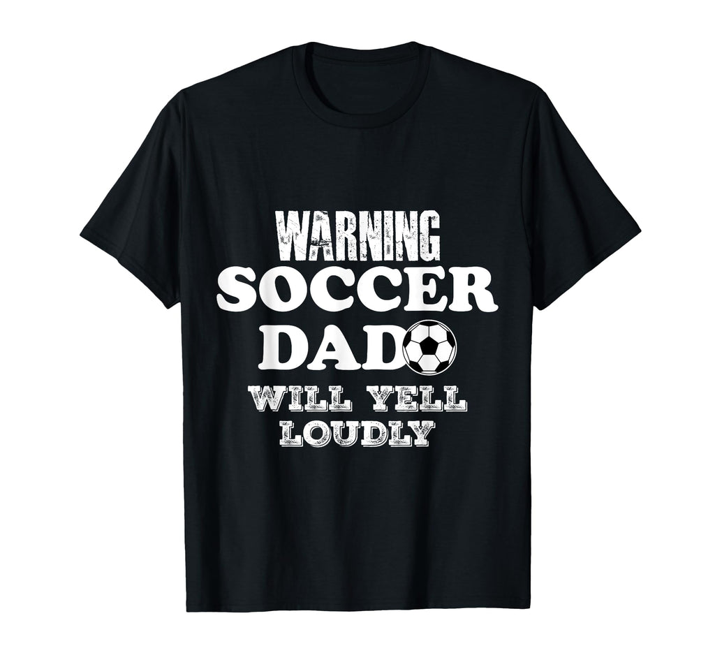 Warning Soccer Dad Will Yell Loudly T-Shirt - Graphic Print for Adults