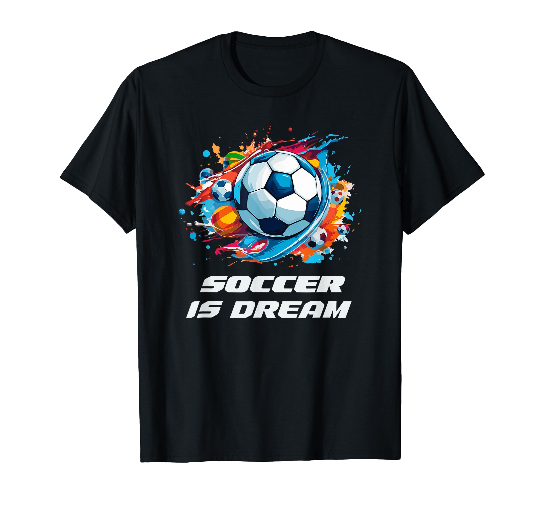 Soccer Collection Soccer Is Dream T-Shirt - Custom Art Print Men Women