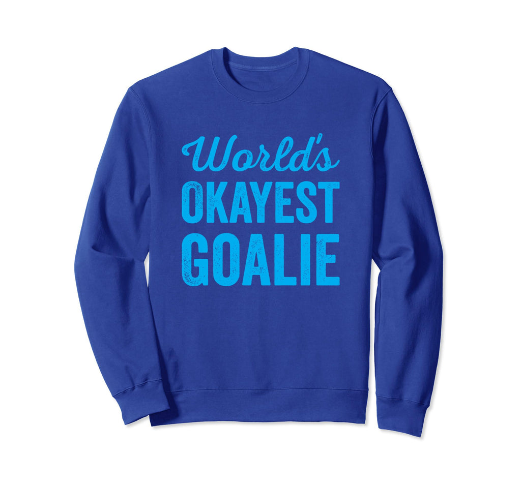 Worlds Okayest Goalie Funny Sweatshirt - Graphic Print for Adults