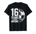 16 Years Being Awesome Soccer 16Th T-Shirt - Aesthetic Graphic Unisex