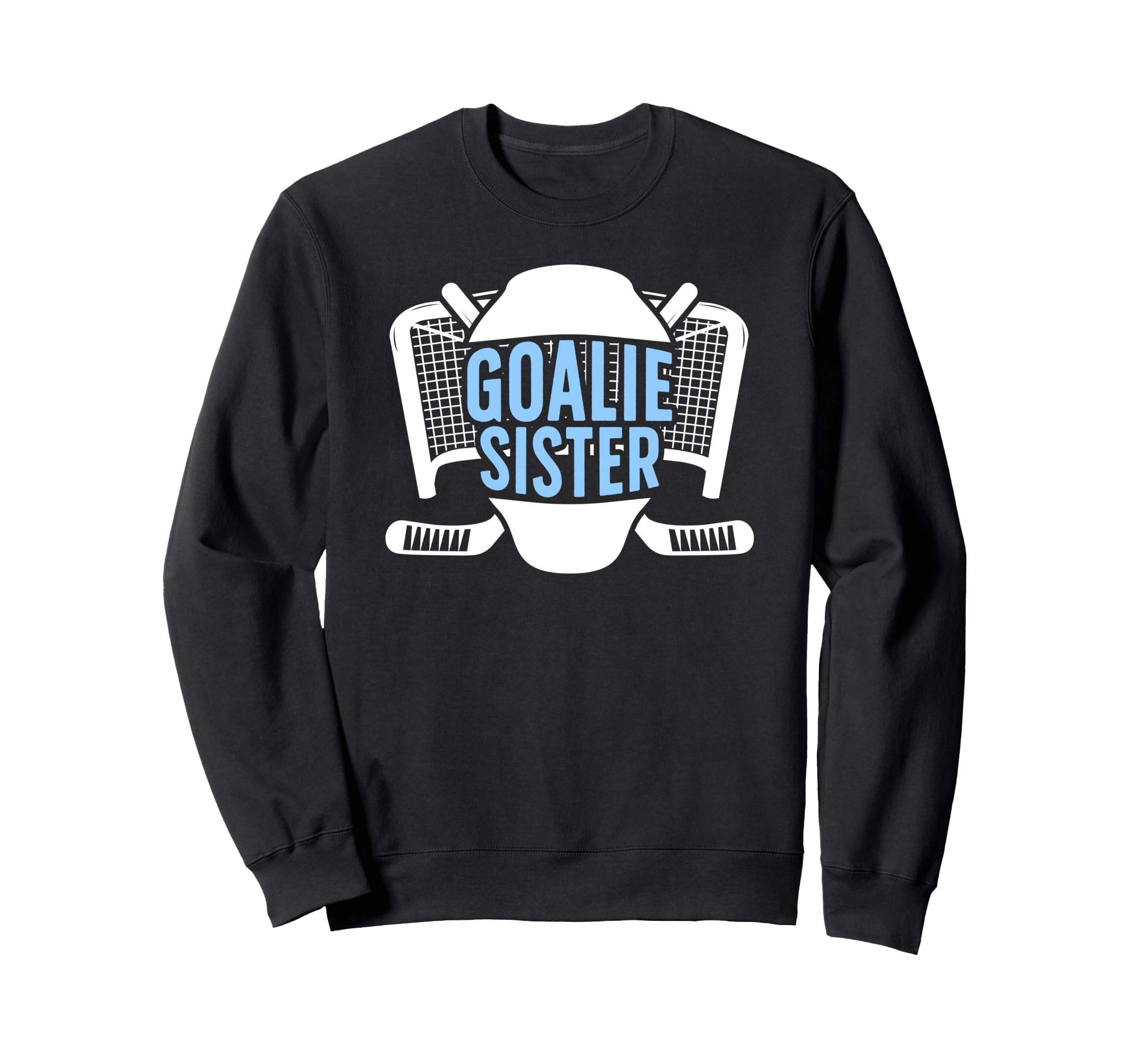 Ice Hockey Goalie Sister Hockey Sweatshirt - Fun Novelty Design for Adults