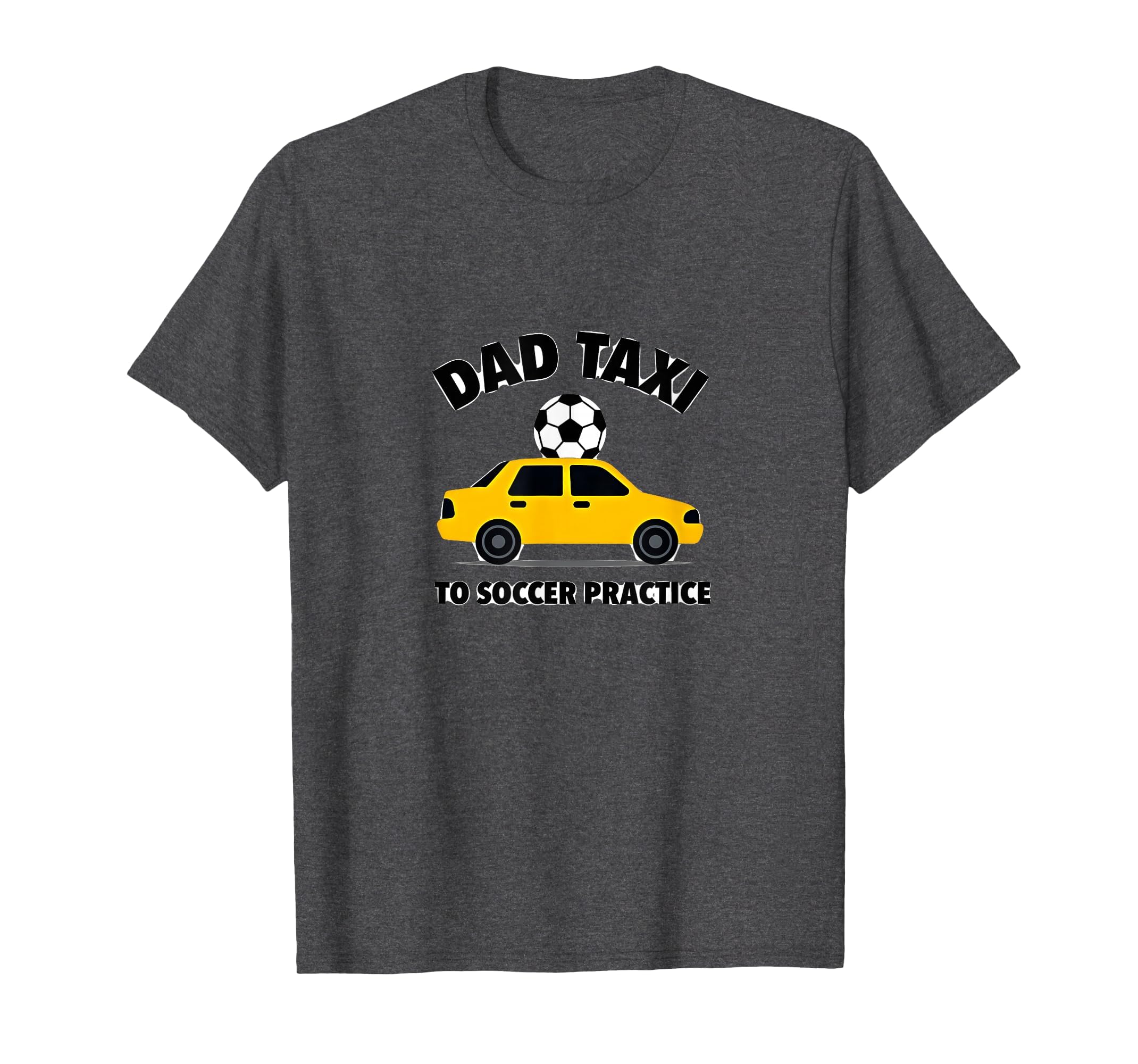 Dad Taxi To Soccer Practice Funny T-Shirt - Minimalist Print for Adults