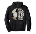 My Goal Is To Deny Yours Soccer Hoodie - Minimalist Print for Adults