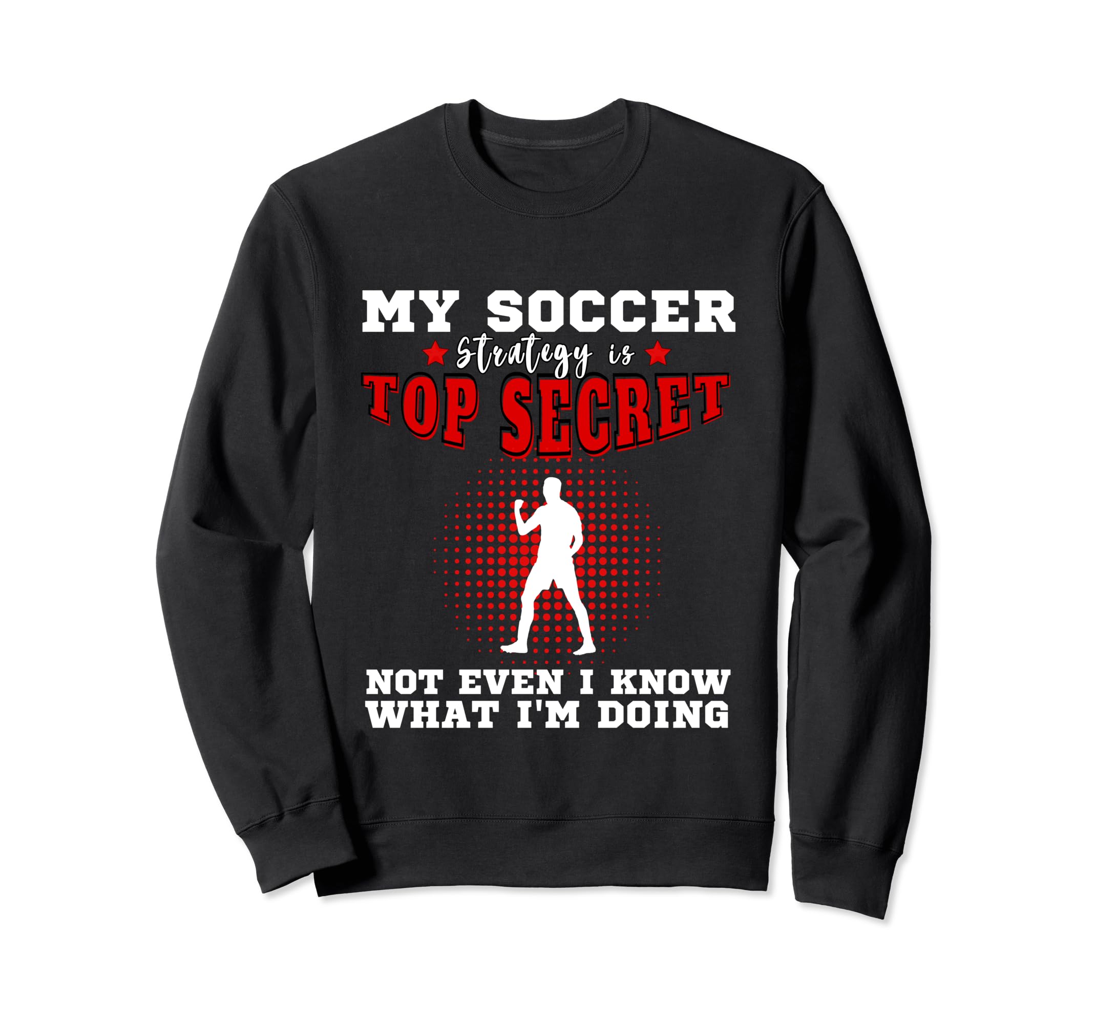 My Soccer Strategy Is Secret Sweatshirt - Graphic Print for Adults