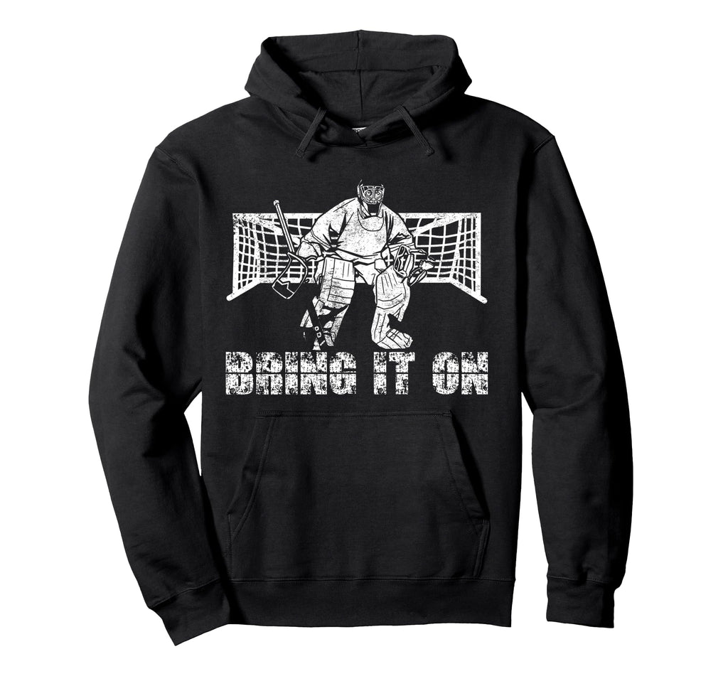 Ice Hockey Goalie Goalkeeper Bring It Hoodie - Graphic Print Unisex