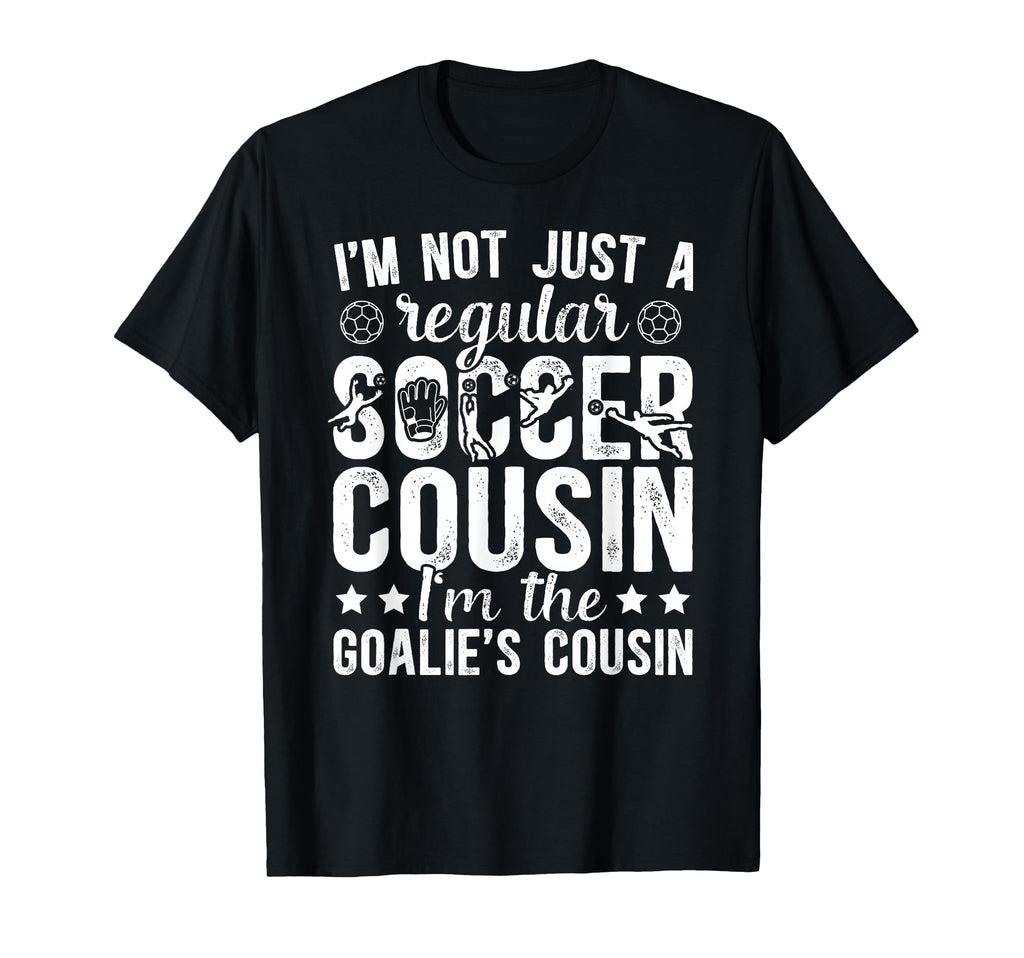 Im Soccer Goalie Cousin Soccer T-Shirt - Aesthetic Graphic for Adults