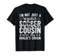 Im Soccer Goalie Cousin Soccer T-Shirt - Aesthetic Graphic for Adults