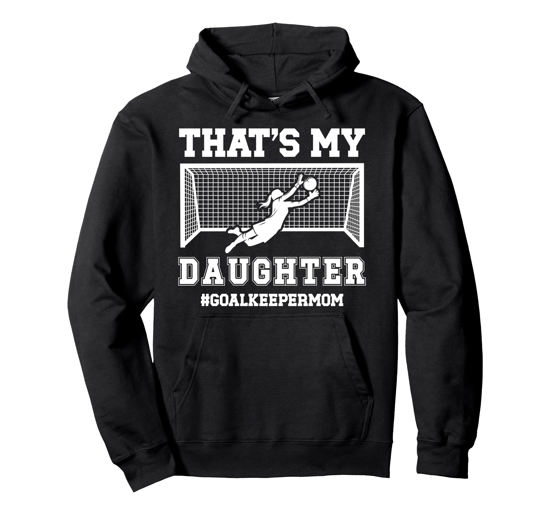 Proud Soccer Goalkeeper Mom Soccer Hoodie - Novelty Apparel Men Women