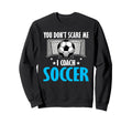 Coaching Soccer Dad Coach Sweatshirt - Casual Everyday Wear Men Women