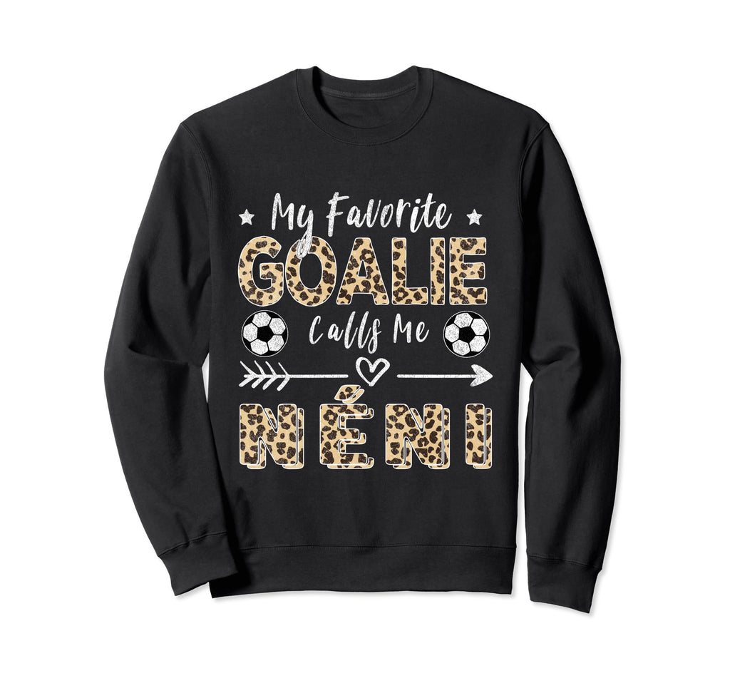My Favorite Goalie Calls Me N Ni Sweatshirt - Aesthetic Graphic Unisex